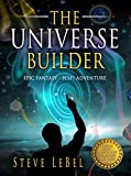 The Universe Builder and the Putty: epic fantasy / scifi adventure (The Universe Builders Book 1)