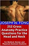 252 Gross Anatomy Practice Questions for the Head and Neck: For Medical, Dental, and Physician Assistant Students