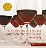 Windows on the World Complete Wine Course: 2007 Edition (Kevin Zraly's Complete Wine Course)