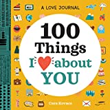 A Love Journal: 100 Things I Love about You: A Journal (100 Things I Love About You Journal)