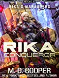Rika Conqueror: A Tale of Mercenaries, Cyborgs, and Mechanized Infantry (Rika's Marauders Book 7)