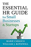 The Essential HR Guide for Small Businesses and Startups: Best Practices, Tools, Examples, and Online Resources