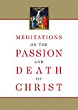 Meditations on the Passion and Death of Christ
