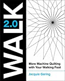 WALK 2.0: More Machine Quilting with Your Walking Foot