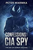 Confessions of a CIA Spy: The Art of Human Hacking