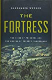 The Fortress: The Siege of Przemysl and the Making of Europe's Bloodlands