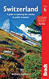 Switzerland: A Guide to Exploring the Country by Public Transport (Bradt Travel Guide. Switzerland)