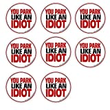 AZ House of Graphics You Park Like an Idiot - 8 Pack Stickers - 2" x 2"