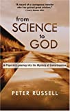 From Science to God: A Physicist's Journey into the Mystery of Consciousness