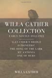 Willa Cather Collection, Early Novels 1912-1922: Alexander's Bridge, O Pioneers!, The Song of the Lark, My Antonia, One of Ours