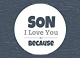 Son I Love You Because: Prompted Fill In The Blank Book (I Love You Because Book)