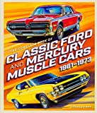 The Complete Book of Classic Ford and Mercury Muscle Cars: 1961-1973 (Complete Book Series)