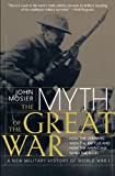 The Myth of the Great War: A New Military History Of World War 1