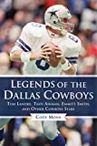Legends of the Dallas Cowboys: Tom Landry, Troy Aikman, Emmitt Smith, and Other Cowboys Stars (Legends of the Team)