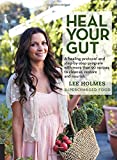 Heal Your Gut: A healing protocol and step-by-step program with more than 90 recipes to cleanse, restore, and nourish (Supercharge)