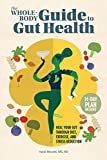 The Whole-Body Guide to Gut Health: Heal Your Gut Through Diet, Exercise, and Stress Reduction