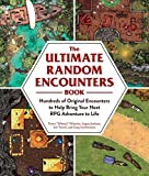 The Ultimate Random Encounters Book: Hundreds of Original Encounters to Help Bring Your Next RPG Adventure to Life (Ultimate Role Playing Game Series)