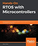 Hands-On RTOS with Microcontrollers: Building real-time embedded systems using FreeRTOS, STM32 MCUs, and SEGGER debug tools