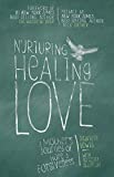 Nurturing Healing Love: A Mother's Journey of Hope and Forgiveness