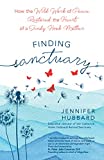 Finding Sanctuary: How the Wild Work of Peace Restored the Heart of a Sandy Hook Mother