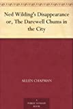 Ned Wilding's Disappearance or, The Darewell Chums in the City
