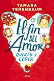 El fin del amor: Querer y coger en el siglo XXI (Fuera de colección) (Spanish Edition)