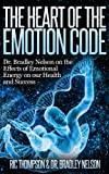 The Heart of the Emotion Code: Dr. Bradley Nelson on the Effects of Emotional Energy on our Health and Success