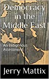 Democracy in the Middle East: An Indigenous Assessment