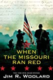 When the Missouri Ran Red: A Novel of the Civil War