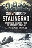 Survivors of Stalingrad: Eyewitness Accounts from the 6th Army, 1942–1943