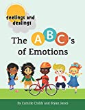 Feelings and Dealings: The ABC's of Emotions: An SEL Storybook to Build Emotional Intelligence, Social Skills, and Empathy