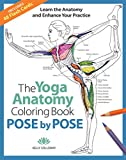 Pose by Pose: Learn the Anatomy and Enhance Your Practice (Volume 2) (The Yoga Anatomy Coloring Book)