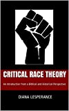 Critical Race Theory: An Introduction from a Biblical and Historical Perspective