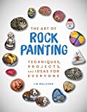 The Art of Rock Painting: Techniques, Projects, and Ideas for Everyone