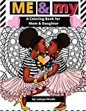 Me and My: A Mommy and Me Coloring Book for Mom and Daughter