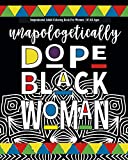 Inspirational Adult Coloring Book For Women Of All Ages: black girl coloring books for adults Celebrating Unapologetically Dope Black Women | al Anti-Stress Coloring Book (Coloring to Calm Down)