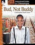 Bud, Not Buddy: An Instructional Guide for Literature - Novel Study Guide for 4th-8th Grade Literature with Close Reading and Writing Activities (Great Works Classroom Resource)