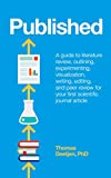 Published: a guide to literature review, outlining, experimenting, visualization, writing, editing, and peer review for your first scientific journal article