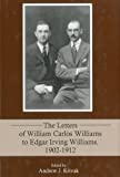 The Letters of William Carlos Williams to Edgar Irving Williams, 1902–1912