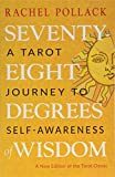 Seventy-Eight Degrees of Wisdom: A Tarot Journey to Self-Awareness (A New Edition of the Tarot Classic)