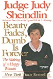 Beauty Fades, Dumb Is Forever: The Making of a Happy Woman