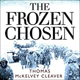 The Frozen Chosen: The 1st Marine Division and the Battle of the Chosin Reservoir