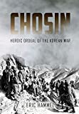 Chosin: Heroic Ordeal of the Korean War