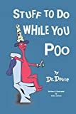 Stuff to Do While You Poo by Dr. Deuce (Bathroom Books by Dr. Deuce)
