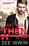 That Was Then: A Billionaire, Second Chance, Holiday Romance (Fated Loves Book 2)