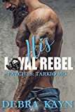 His Loyal Rebel (Patches: Tarkio MC Book 4)