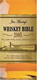 Jim Murray's Whiskey Bible 2005: The World's Leading Whiskey Guide From The World's Leading Whiskey Authority