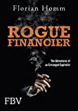 Rogue Financier: The Adventures Of An Estranged Capitalist
