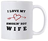 Sexy Gift For Wife on Birthday or Valentines Day. I Love My Smokin Hot Wife. 11 oz Romantic Marriage Coffee Mug. Funny Gift Idea From Husband on Wedding Day or Any Special Occasion.