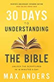 30 Days to Understanding the Bible, 30th Anniversary: Unlock the Scriptures in 15 minutes a day